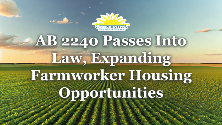 La Cooperativa Campesina Applauds the Passage of AB 2240 into Law, Expanding Farmworker Housing Opportunities